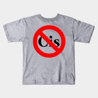 No to Cis Kids T-Shirt